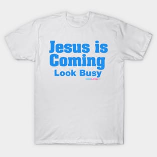 Jesus Is Coming Look Busy T-Shirt